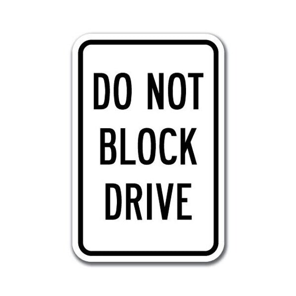 Signmission Do Not Block Drive Sign 12inx18in Heavy Gauge Aluminum Signs, A-1218 Driveway - Do Not Block Drive A-1218 Driveway - Do Not Block Drive - main